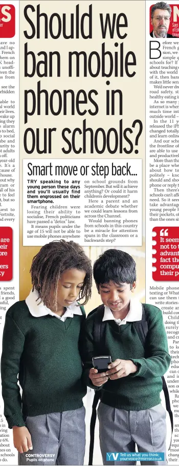  ??  ?? CONTROVERS­Y Pupils on phone Tell us what you think: yourvoice@mirror.co.uk