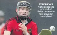  ??  ?? EXPERIENCE Nicholson is one of a host of Ballycran men to have played at county level