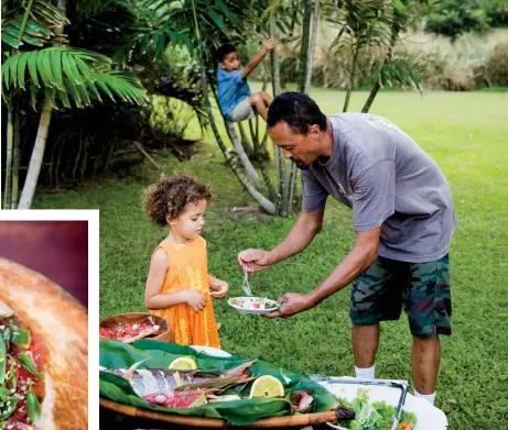  ??  ?? below: Fresh ahi poke is garnished with ogo seaweed, sesame seeds, and spring onions and served from a coconut. right: Greggie Lind serves daughter Kai Kai a plate at the party, while Wai’oli awaits his turn from a tree. opposite: Grilled ahi loin...