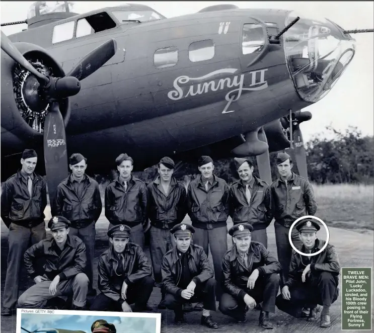  ?? ?? TWELVE BRAVE MEN: Pilot John, ‘Lucky’ Luckadoo, circled, and his Bloody 100th crew posing in front of their Flying Fortress, Sunny II