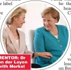  ??  ?? MENTOR: Dr von der Leyen with Merkel