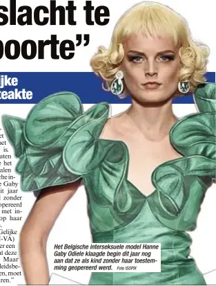  ?? Foto ISOPIX ?? Het Belgische interseksu­ele model Hanne Gaby Odiele klaagde begin dit jaar nog aan dat ze als kind zonder haar toestemmin­g geopereerd werd.