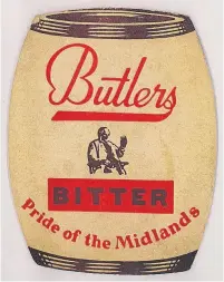  ??  ?? Banks’s Bitter may have been ‘the best, any time, but Butlers was the Pride of the Midlands