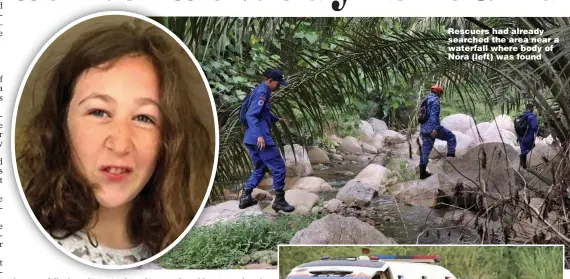  ??  ?? Rescuers had already searched the area near a waterfall where body of Nora (left) was found