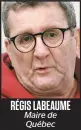  ??  ?? RÉGIS LABEAUME Maire de Québec