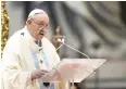  ?? ?? Pope Francis delivers his homily at St. Peter’s Basilica, in the Vatican on Saturday