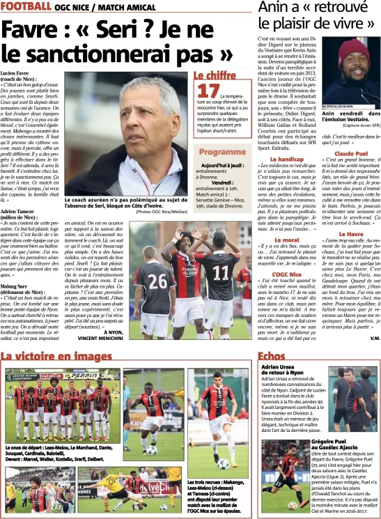  ?? (Photos OGC Nice/Médias) (Capture écran SFR) ?? Le coach azuréen n’a pas polémiqué au sujet de l’absence de Seri, bloqué en Côte d’Ivoire. Anin vendredi dans l’émission Vestiaire.