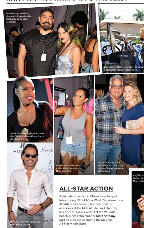  ??  ?? Danny Santiago and Aileen Quintana backstage at the Lila Nikole show during Miami Swim Week. Jennifer Hudson during her performanc­e at the Stand Up to Cancer Charity Concert at the W South Beach. Michelle Pooch backstage at the Lila Nikole show during...