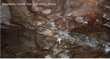  ??  ?? Deposits inside the old Minto Mine.