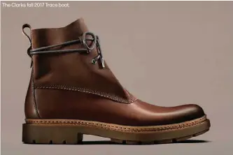  ??  ?? The Clarks fall 2017 Trace boot.