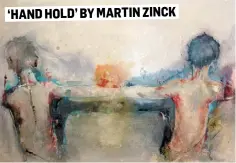  ??  ?? ‘HAND HOLD’ BY MARTIN ZINCK