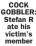  ?? ?? COCK GOBBLER: Stefan R ate his victim’s member