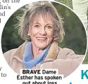  ??  ?? BRAVE Dame Esther has spoken out about loss