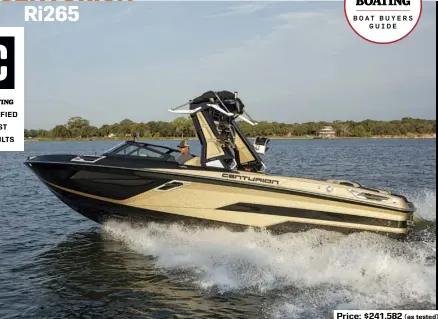  ??  ?? Price: $241,582 (as tested)
SPECS: LOA: 26'6" BEAM: 8'6" DRAFT: 3'0" DRY WEIGHT: 6,400 lb. BALLAST: 5,850 lb. SEAT/WEIGHT CAPACITY: 18/2,700 lb. FUEL CAPACITY: 92 gal.
HOW WE TESTED: ENGINE: GM Marine ZZ6 450 hp DRIVE/PROP: V-drive/Acme 2829 16" x 15" GEAR RATIO: 1.72:1 FUEL LOAD: 92 gal. CREW WEIGHT: 665 lb.