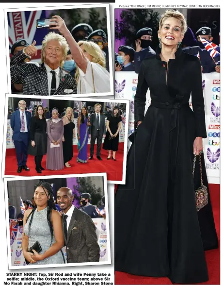  ?? Pictures: WIREIMAGE; TIM MERRY; HUMPHREY NEYMAR; JONATHAN BUCKMASTER ?? STARRY NIGHT: Top, Sir Rod and wife Penny take a
selfie; middle, the Oxford vaccine team; above Sir Mo Farah and daughter Rhianna. Right, Sharon Stone