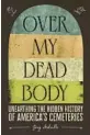  ?? ?? ‘Over My Dead Body’ By Greg Melville; Abrams Press, 272 pages, $27.