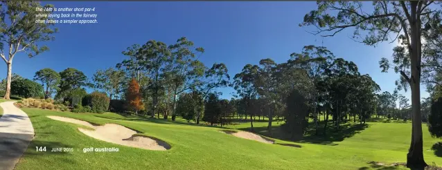  ??  ?? The 16th is another short par-4 where laying back in the fairway often leaves a simpler approach.