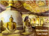  ??  ?? Visit Dambulla Cave Temple