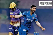  ?? ?? Jasprit Bumrah took 5 for 10 but Mumbai still lost by 52 runs