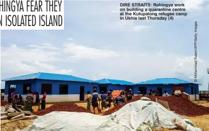  ??  ?? DIRE STRAITS: Rohingya work on building a quarantine centre at the Kutupalong refugee camp in Ukhia last Thursday (4)