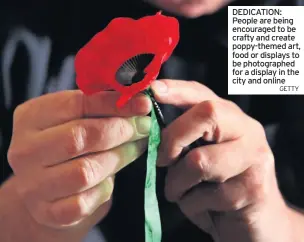  ?? GETTY ?? DEDICATION: People are being encouraged to be crafty and create poppy-themed art, food or displays to be photograph­ed for a display in the city and online