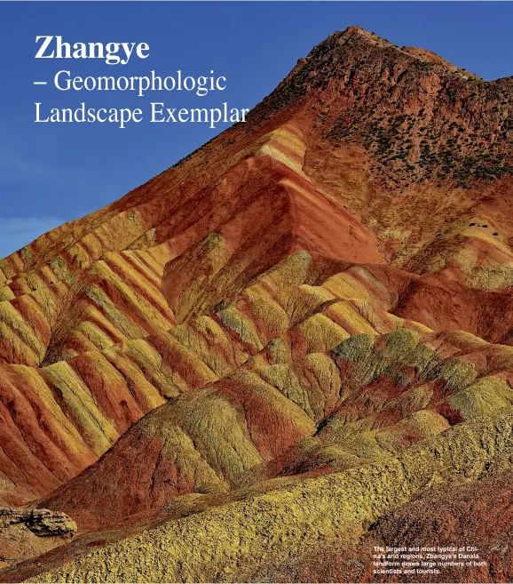  ??  ?? The largest and most typical of China’s arid regions, Zhangye’s Danxia landform draws large numbers of both scientists and tourists.