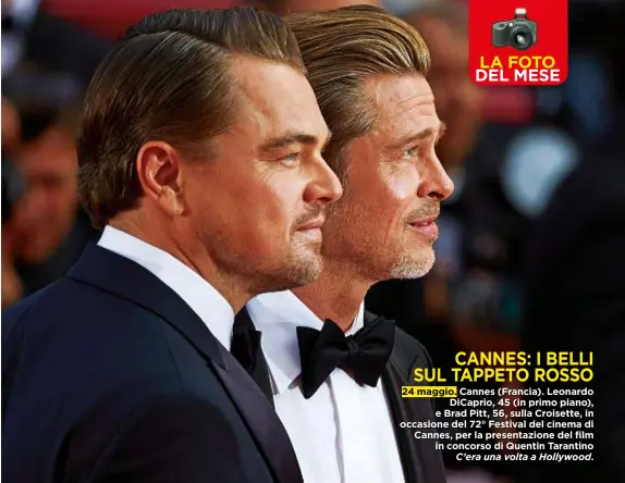  ??  ?? CANNES: I BELLI SUL TAPPETO ROSSO 24 maggio. Cannes (Francia). Leonardo DiCaprio, 45 (in primo piano), e Brad Pitt, 56, sulla Croisette, in occasione del 72° Festival del cinema di Cannes, per la presentazi­one del film in concorso di Quentin Tarantino
C’era una volta a Hollywood.