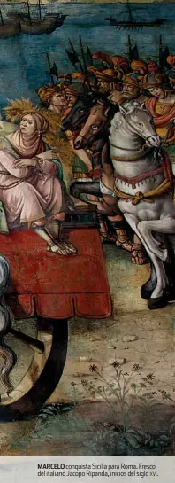  ??  ?? MARCELO conquista Sicilia para Roma. Fresco del italiano Jacopo Ripanda, inicios del siglo xvi.