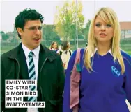  ??  ?? EMILY WITH CO-STAR SIMON BIRD IN THE INBETWEENE­RS