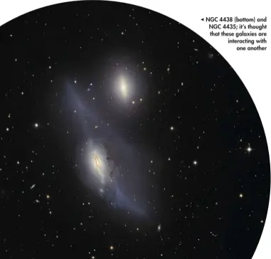 ??  ?? NGC 4438 (bottom) and NGC 4435; it’s thought that these galaxies are interactin­g with one another