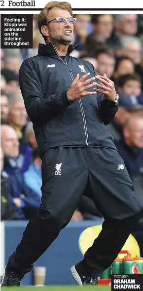  ??  ?? Feeling it: Klopp was animated on the sideline throughout
