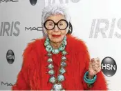  ?? ANDY KROPA / INVISION 2015 ?? “I’ll never be pretty, but it doesn’t matter,” fashion celebrity Iris Apfel once said. “I have something much better. I have style.”