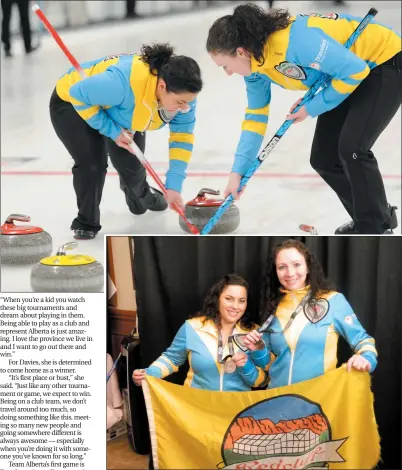  ?? SUBMITTED PHOTOS ?? Top: Samantha Davies (left) and Avice DeKelver sweep a rock for Team Alberta during the 2015 Travelers Curling Club Championsh­ip. The pair both grew up in Redcliff, and have been curling together for almost 20 years. They will both represent Alberta in...