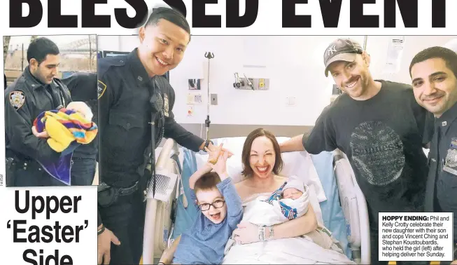  ??  ?? HOPPY ENDING: Phil and Kelly Crotty celebrate their new daughter with their son and cops Vincent Ching and Stephan Koustoubar­dis, who held the girl (left) after helping deliver her Sunday.