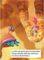  ??  ?? Le film produit sous la bannière Dreamworks diffuse une bonne dose de bonheur.