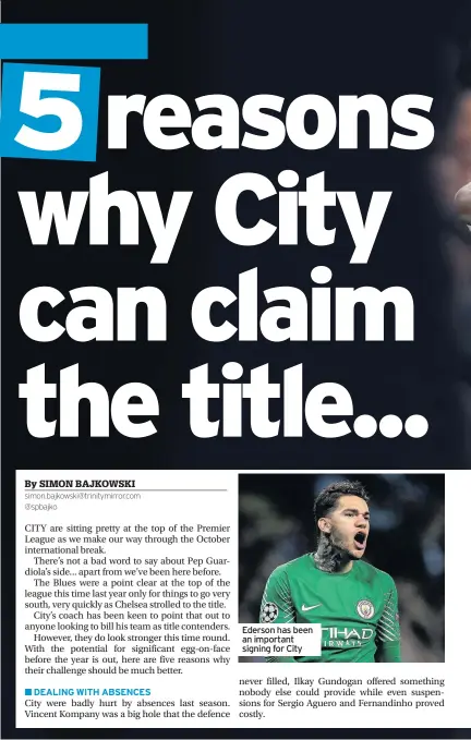  ??  ?? Ederson has been an important signing for City