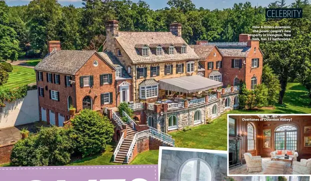  ??  ?? How A-listers downsize: the power couple’s new property in Irvington, New York, has 12 bathrooms. Overtones of Downton Abbey?