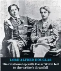  ??  ?? LORD ALFRED DOUGLAS His relationsh­ip with Oscar Wilde led to the writer’s downfall
