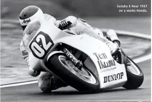  ??  ?? Suzuka 8 Hour 1987 on a works Honda.