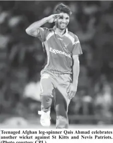  ??  ?? Teenaged Afghan leg-spinner Qais Ahmad celebrates another wicket against St Kitts and Nevis Patriots. (Photo courtesy CPL)