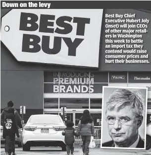  ??  ?? Best Buy Chief Executive Hubert Joly (inset) will join CEOs of other major retailers in Washington this week to battle an import tax they contend would raise consumer prices and hurt their businesses.