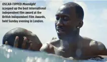  ??  ?? OSCAR-TIPPED Moonlight scooped up the best internatio­nal independen­t film award at the British Independen­t Film Awards, held Sunday evening in London.