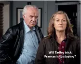  ??  ?? Will Tadhg trick Frances into staying?