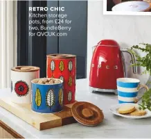  ??  ?? RETRO CHIC Kitchen storage pots, from £24 for two, Bundleberr­y for QVCUK.COM