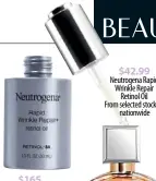  ??  ?? $42.99 Neutrogena Rapid Wrinkle Repair Retinol Oil From selected stockists nationwide