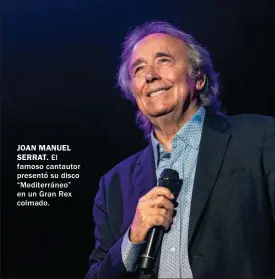  ??  ?? JOAN MANUEL SERRAT. El famoso cantautor presentó su disco “Mediterrán­eo” en un Gran Rex colmado.