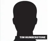  ??  ?? TIM HUMBERSTON­E