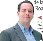  ??  ?? Erick Brimen/ceo Roatán Próspera “Estamos comprometi­dos a crear oportunida­des para que el hondureño permanezca y prospere en su país”