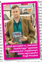  ?? ?? Jakub Jastrzębsk­i w „Sekretach Saskiej Kępy” opowiada o tajemnicac­h i wyjątkowym duchu tego kawałka Pragi-południe