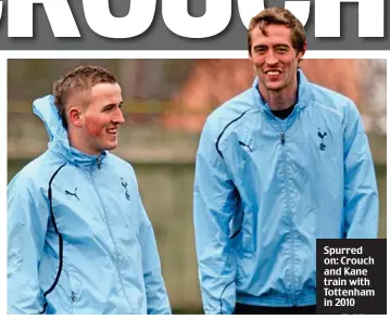  ??  ?? Spurred on: Crouch and Kane train with Tottenham in 2010